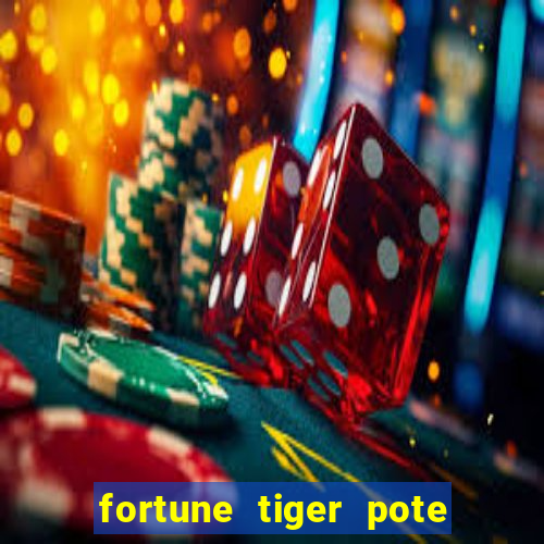 fortune tiger pote de ouro